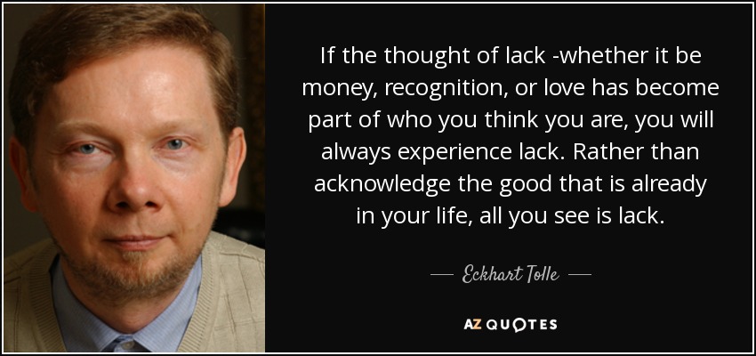 quote-if-the-thought-of-lack-whether-it-be-money-recognition-or-love-has-become-part-of-who-eckhart-tolle-126-85-05